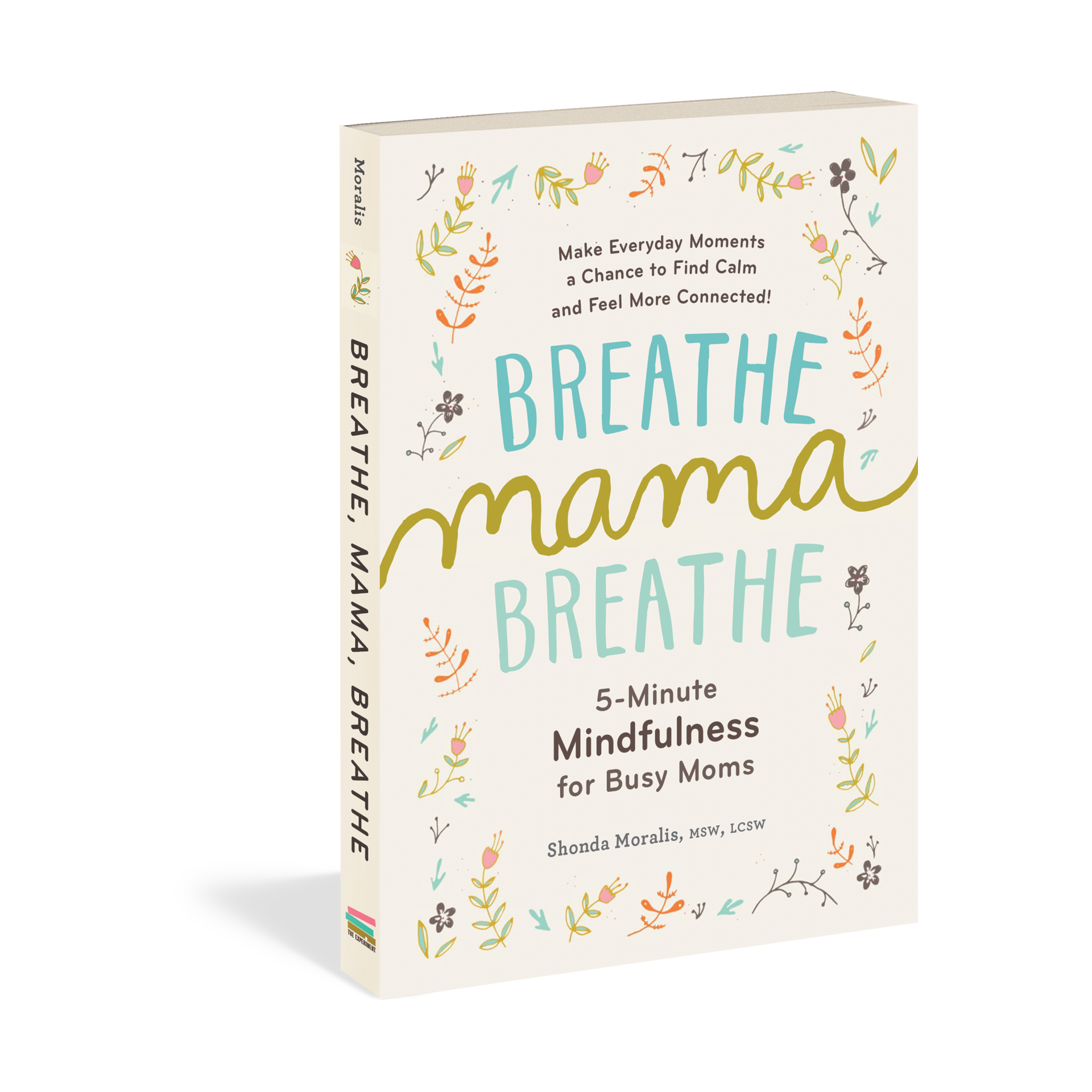 Breathe, Mama, Breathe: 5-Minute Mindfulness for Busy Moms