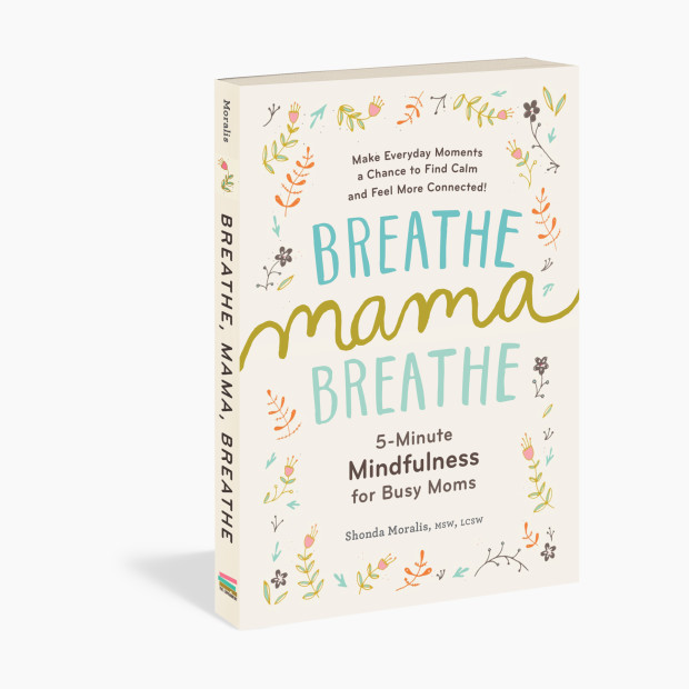 Breathe, Mama, Breathe: 5-Minute Mindfulness for Busy Moms.