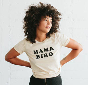 The Original Mama Bird T-Shirt  - $28.00.