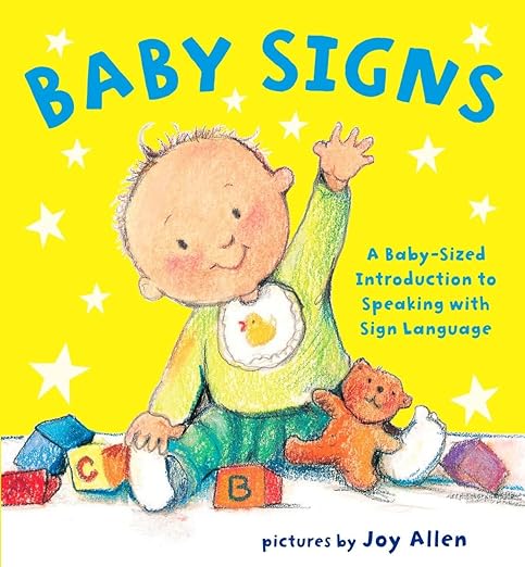  Baby Signs: A Baby-Sized Introduction to Speaking with Sign Language.