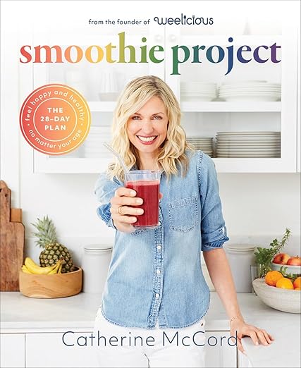 Smoothie Project: The 28-Day Plan to Feel Happy and Healthy No Matter Your Age .