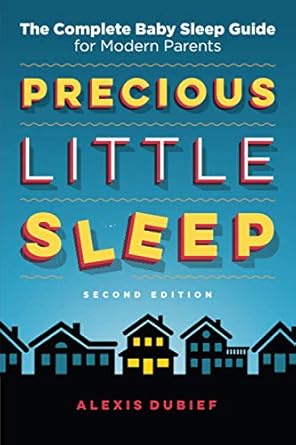  Precious Little Sleep: The Complete Baby Sleep Guide for Modern Parents - $11.89.