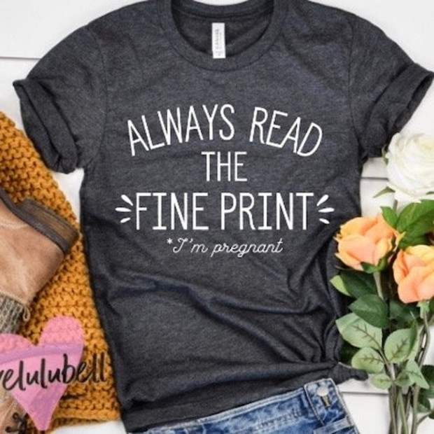 Always Read the Fine Print Maternity Shirt - $21.99.