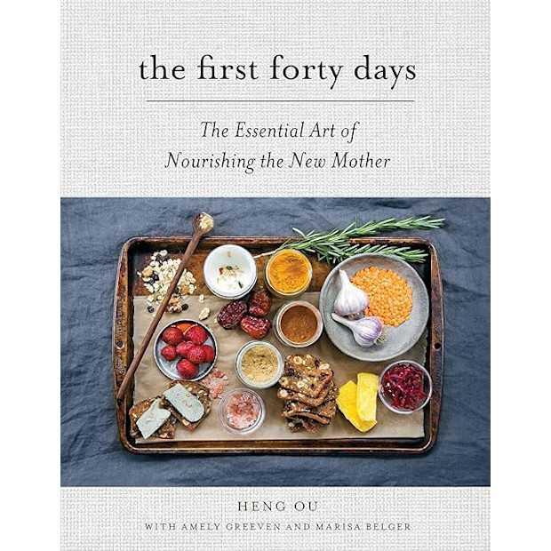 The First Forty Days: The Essential Art of Nourishing the New Mother.
