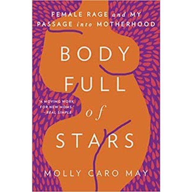 Body Full of Stars: Female Rage and My Passage into Motherhood - $12.89.