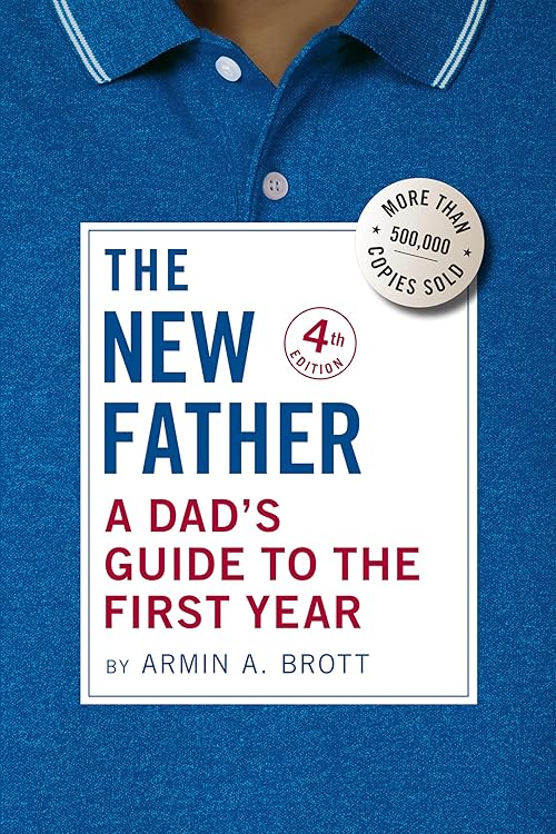  The New Father: A Dad's Guide to the First Year Paperback.