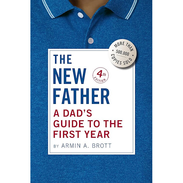 The New Father: A Dad's Guide to the First Year Paperback.