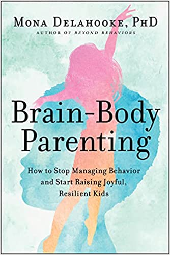  Brain-Body Parenting: How to Stop Managing Behavior and Start Raising Joyful, Resilient Kids - $19.19.