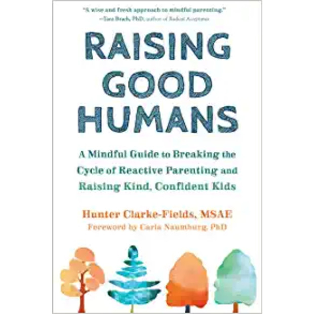  Raising Good Humans: A Mindful Guide to Breaking the Cycle of Reactive Parenting and Raising Kind, Confident Kids - $12.89.