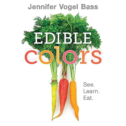 Jennifer Vogel Bass Edible Colors: See, Learn, Eat.