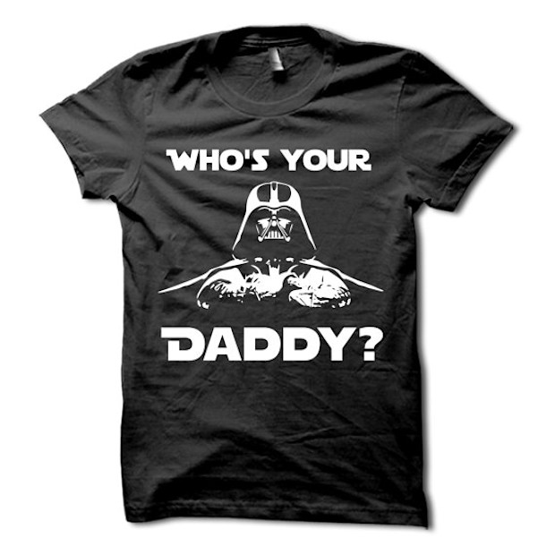 ‘Who’s Your Daddy’ Star Wars T-Shirt - $22.00.