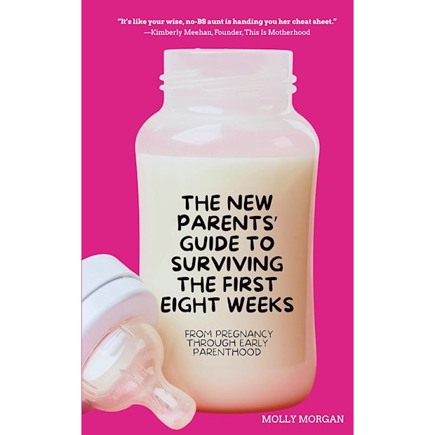The New Parents' Guide to Surviving the First Eight Weeks: From pregnancy through those first crucial months with your newborn.