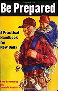 Be Prepared: A Practical Handbook for New Dads - $11.99.