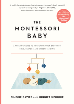  The Montessori Baby: A Parent';s Guide to Nurturing Your Baby with Love, Respect, and Understanding.