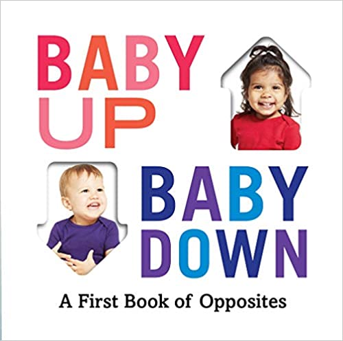 Baby Up, Baby Down: A First Book of Opposites.