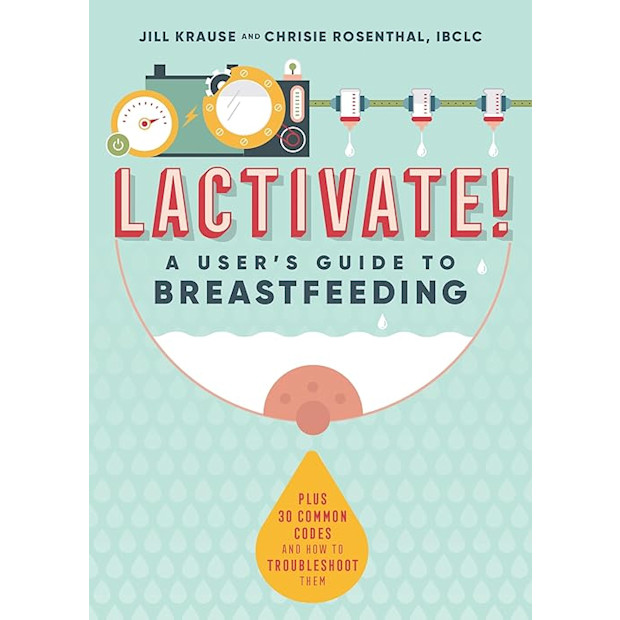Lactivate!: A Judgment-Free Guide to Breastfeeding.