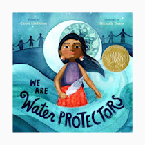 We Are Water Protectors: (Caldecott Medal Winner)