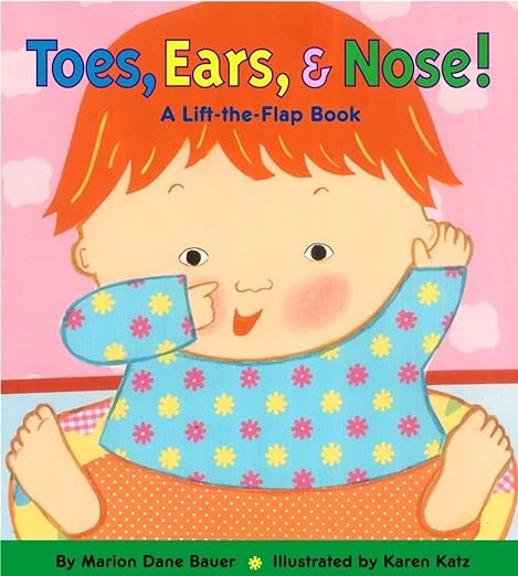 Marion Bauer Toes, Ears, & Nose! A Lift-the-Flap Book.