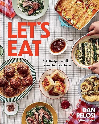 Dan Pelosi Let's Eat: 101 Recipes to Fill Your Heart & Home Cookbook.