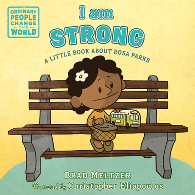  I am Strong: A Little Book About Rosa Parks.