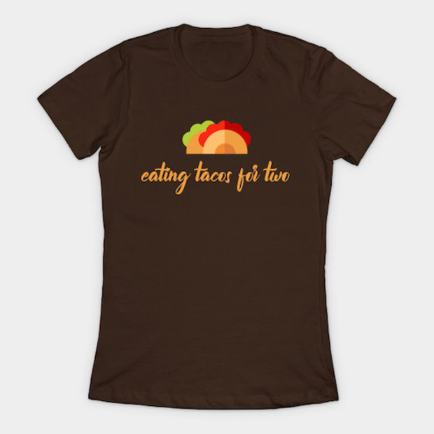Eating Tacos for Two Shirt - $20.00.