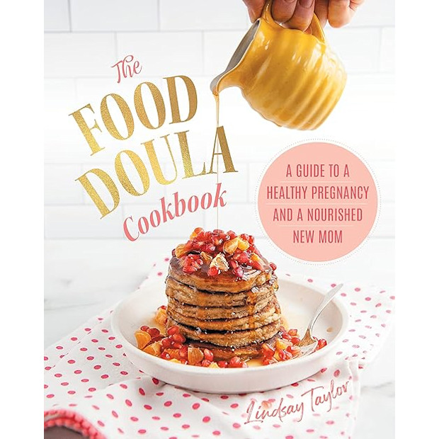 The Food Doula Cookbook: A Guide to a Healthy Pregnancy and a Nourished New Mom.