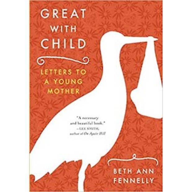 Great with Child: Letters to a Young Mother - $15.95.