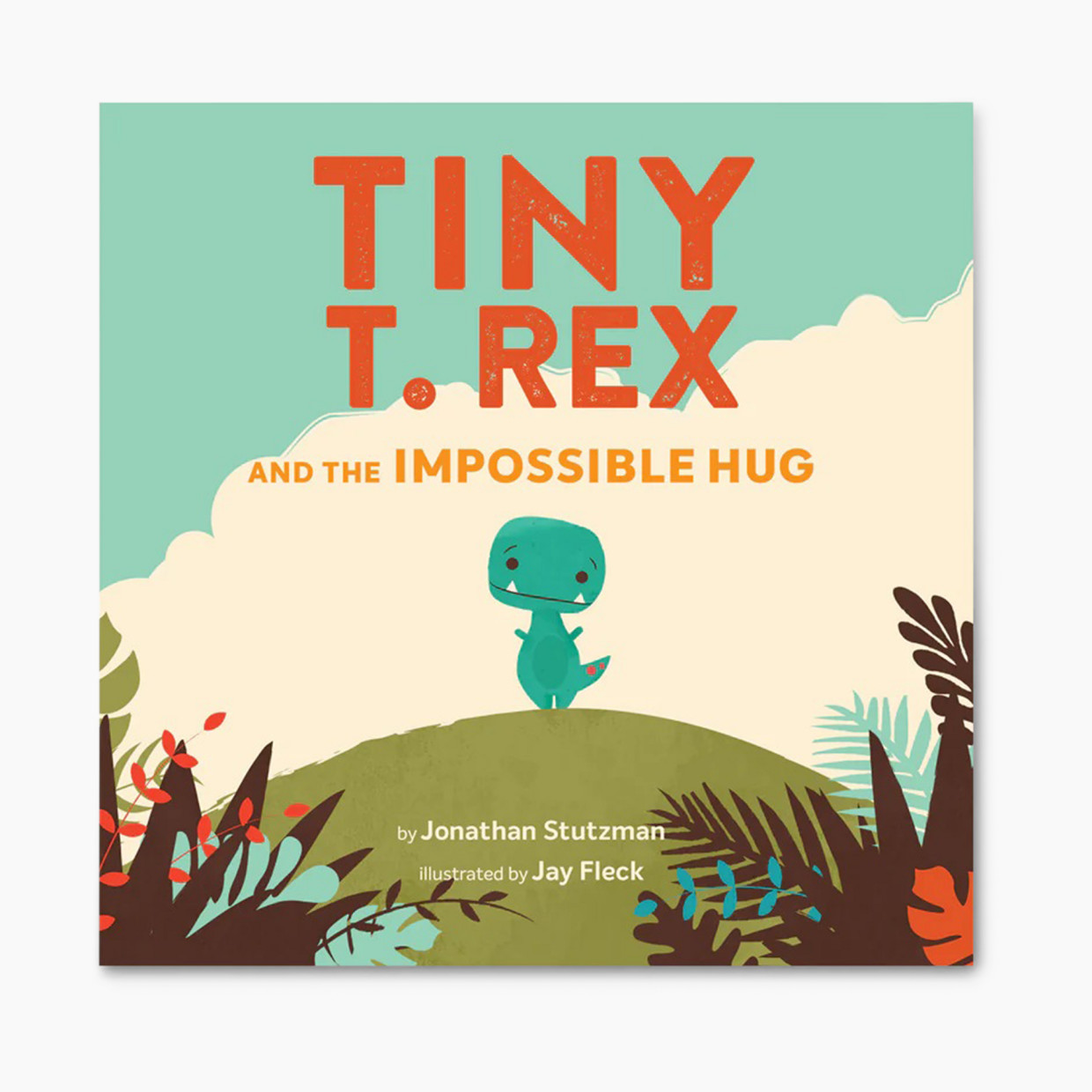 Chronicle Books Tiny T. Rex and the Impossible Hug.