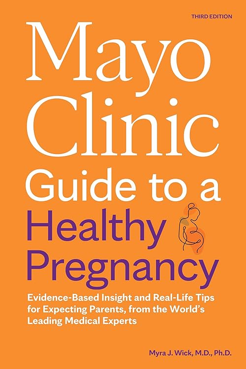  Mayo Clinic Guide to a Healthy Pregnancy, 3rd Edition.