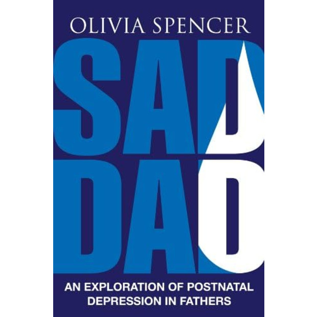 Sad Dad: An Exploration of Postnatal Depression in Fathers.