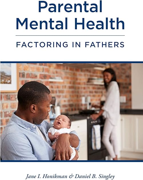  Parental Mental Health: Factoring in Fathers.