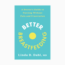 Better Breastfeeding: A Doctor's Guide to Nursing Without Pain and Frustration