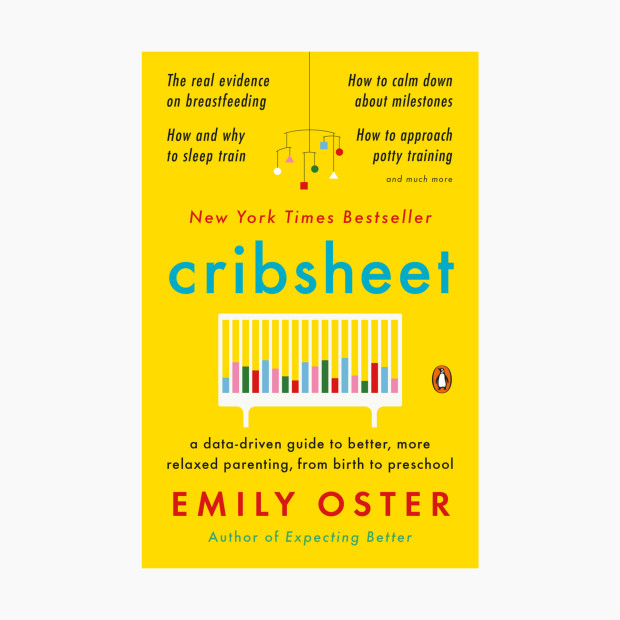 Cribsheet: A Guide to Better, More Relaxed Parenting, from Birth to Preschool.