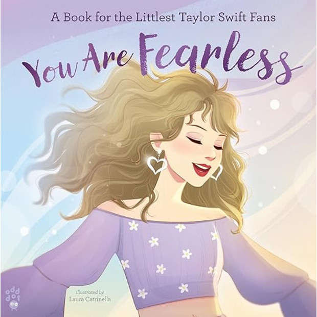 The Littlest Fans You Are Fearless: A Book for the Littlest Taylor Swift Fans.