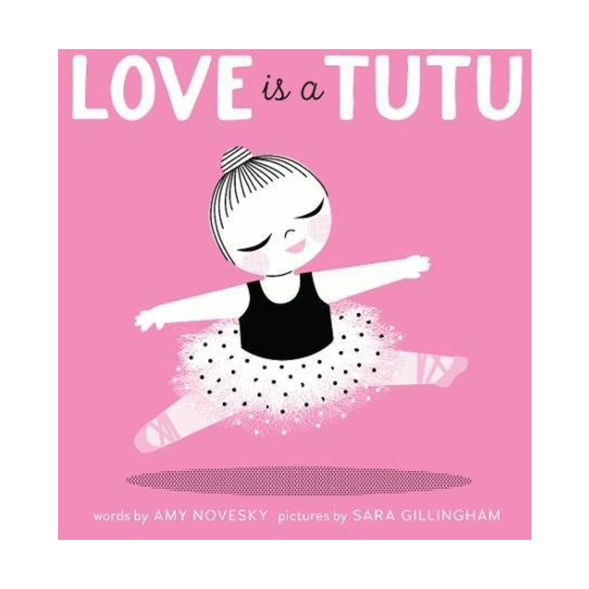Love Is a Tutu: A Board Book