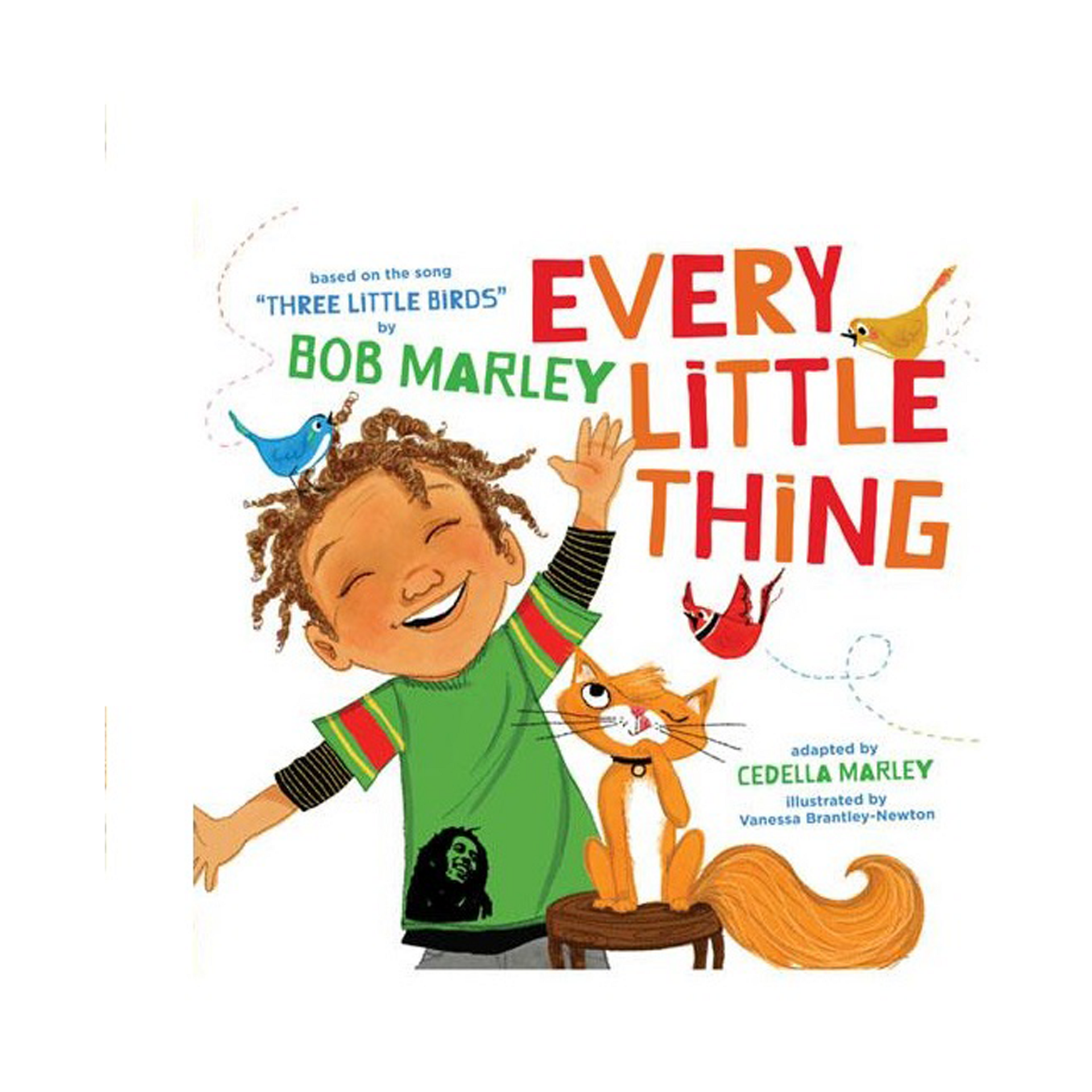 Every Little Thing: Based on the song 'Three Little Birds' by Bob Marley