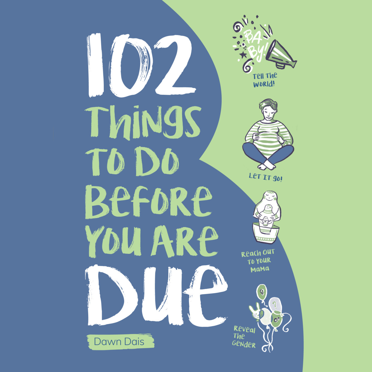 102 Things to Do Before You Are Due.
