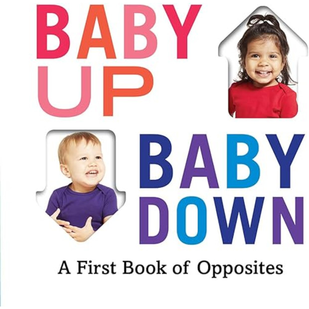 Baby Up, Baby Down: A First Book of Opposites.