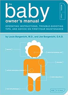The Baby Owner's Manual: Operating Instructions, Trouble-Shooting Tips, and Advice on First-Year Maintenance (Owner's and Instruction Manual) - $11.19.