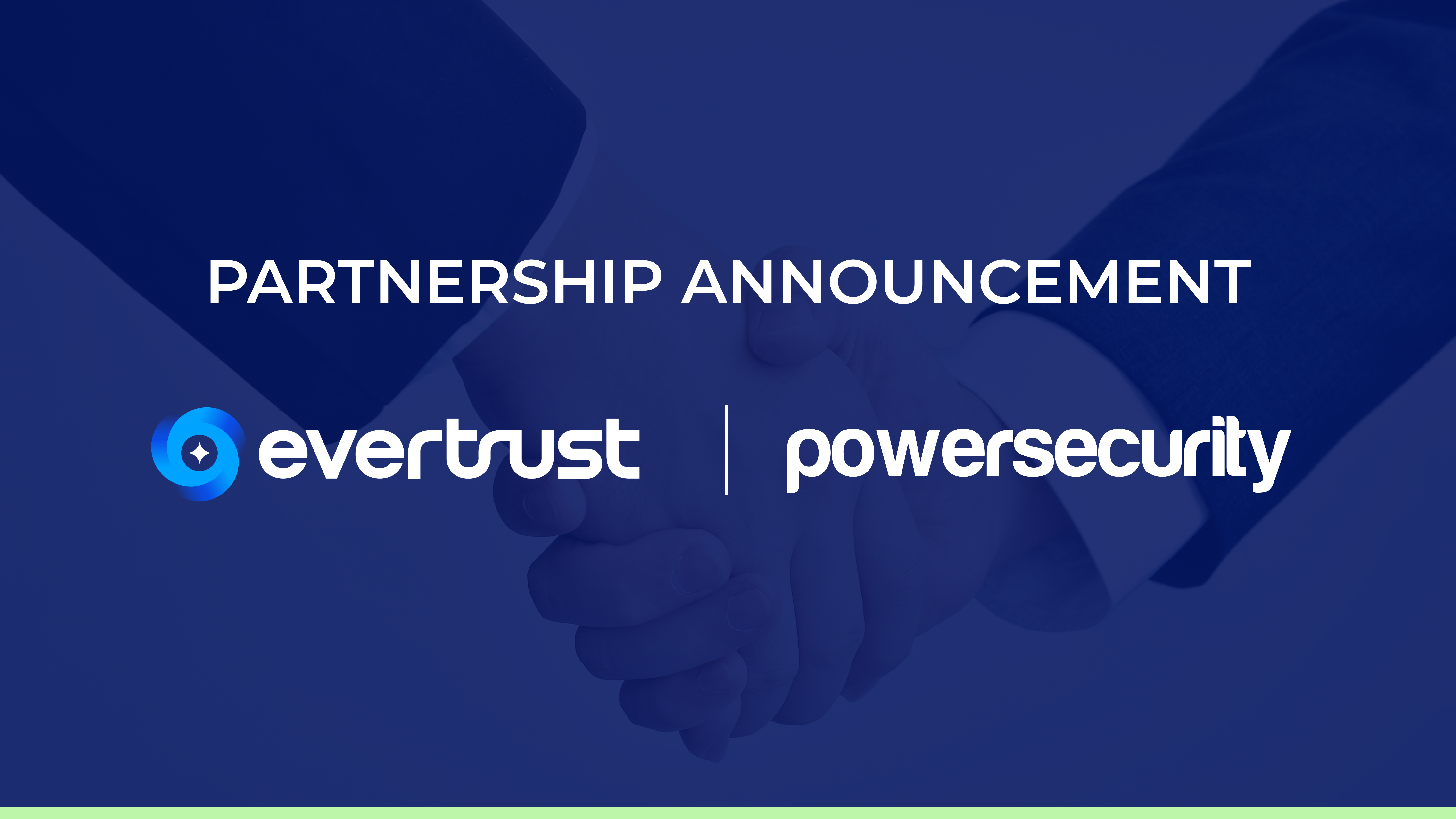 Evertrust s'associe à PowerSecurity pour accélérer la distribution de ses solutions de confiance numérique en Europe