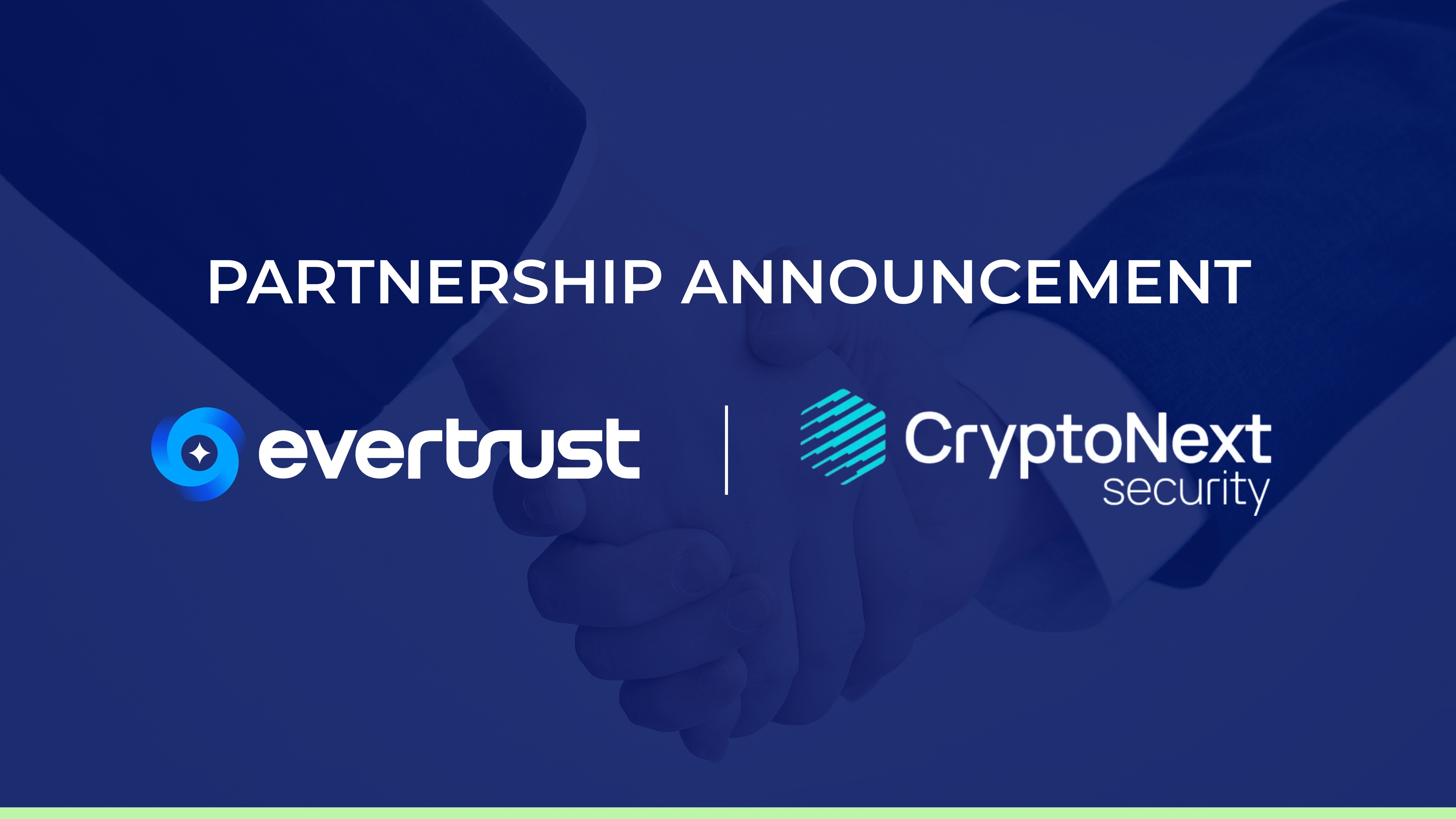 EverTrust et CryptoNext Security annoncent un partenariat stratégique pour fournir une solution PKI et CLM post-quantique
