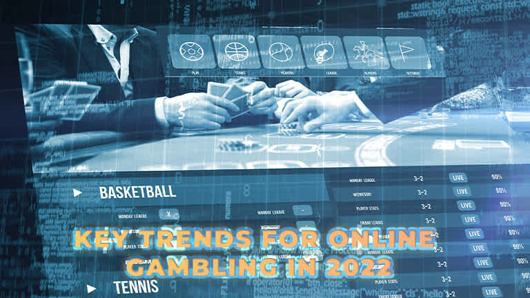 7 Key Trends to Point the Way for Online Gambling in 2022