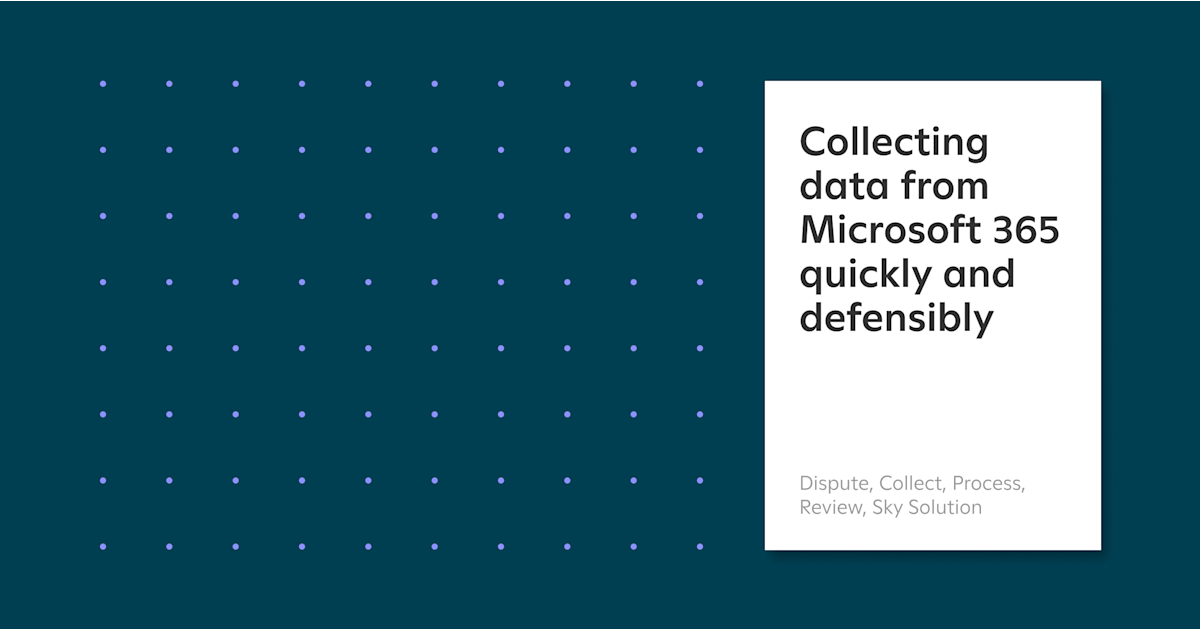 Microsoft Data Collection Collecting data from Microsoft 365 quickly and defensibly — Sky Discovery
