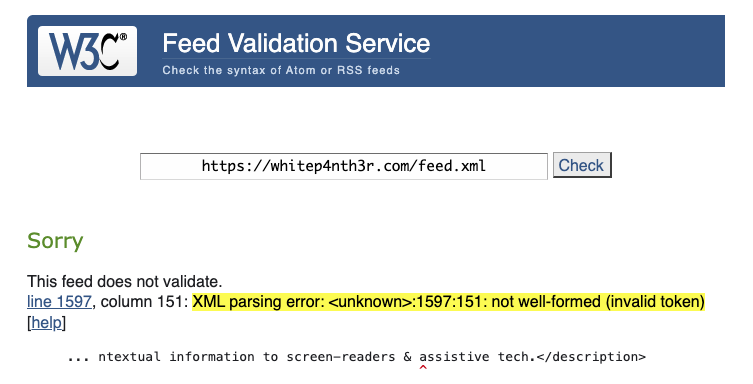 Sorry. This feed does not validate. Line 1597, column 151: XML parsing error, not well-formed (invalid token). The line that broke it was: information to screen-readers & (ampersand) assistive tech in the description tag.