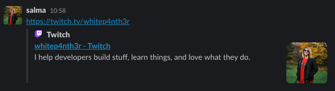 Screenshot of a link to my twitch profile shared in Slack, showing the title, description and an image of me to the right.