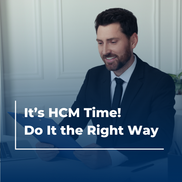 It is HCM time, Do it the right way