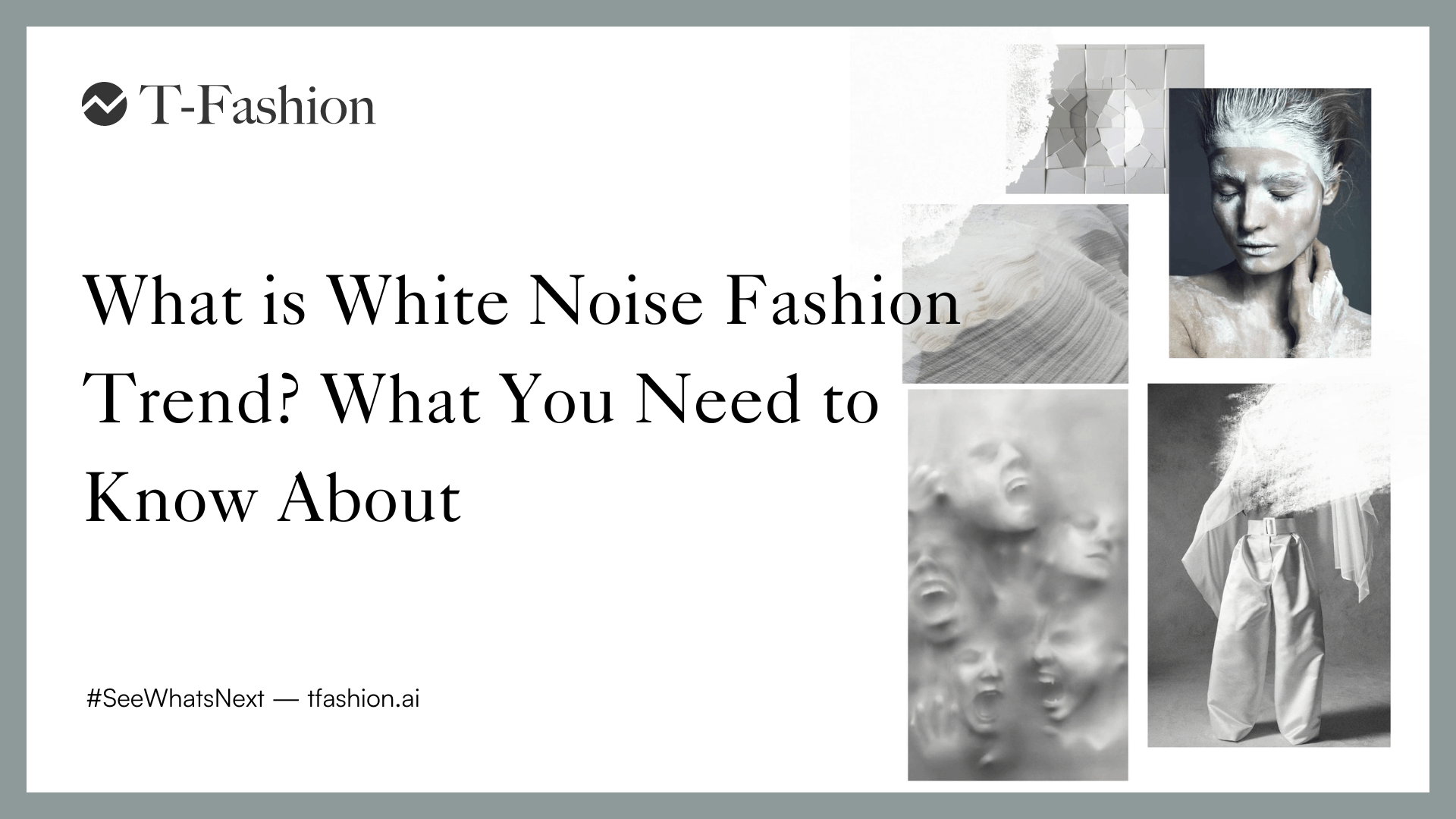 Featured image for article: What's White Noise Fashion Trend? What You Need to Know About