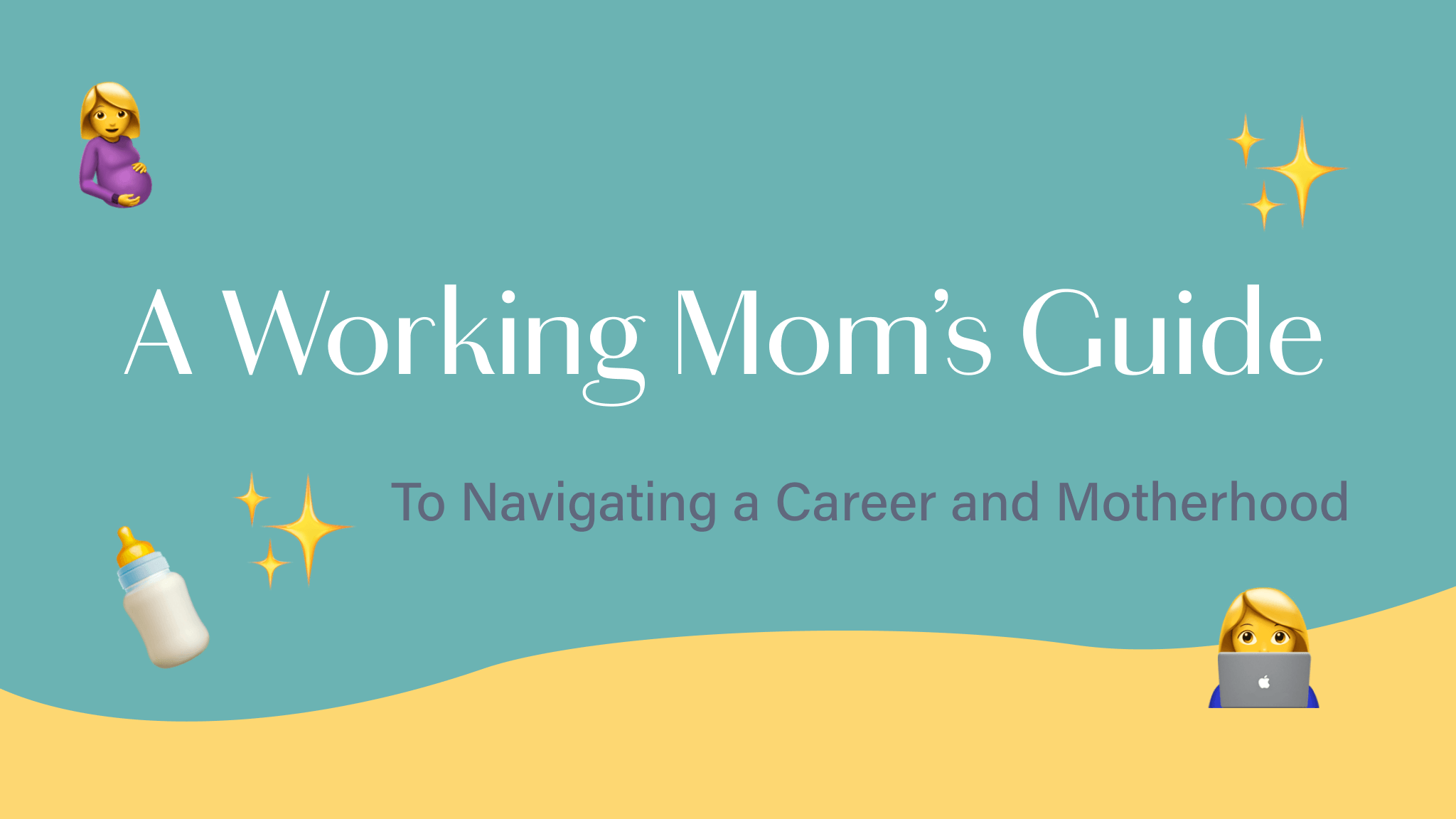 A Working Moms Guide To Navigating A Career And Motherhood 