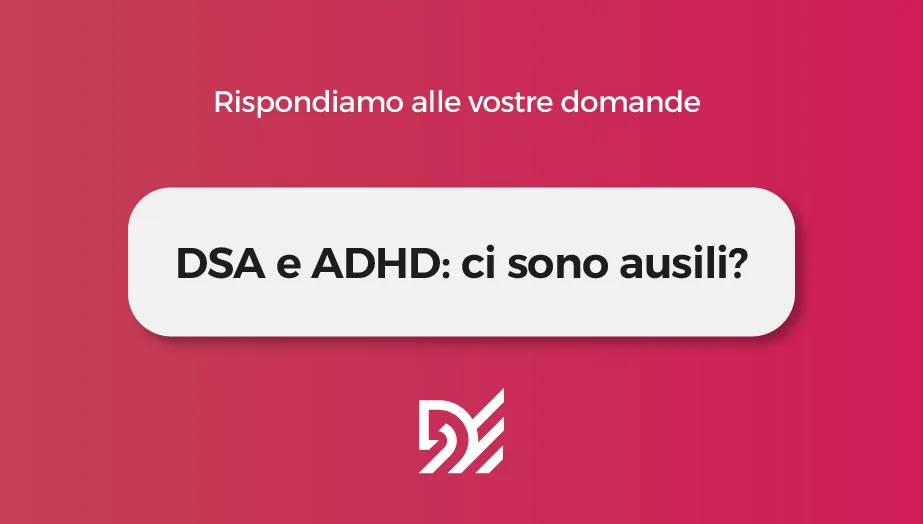 DSA e ADHD: ci sono ausili?