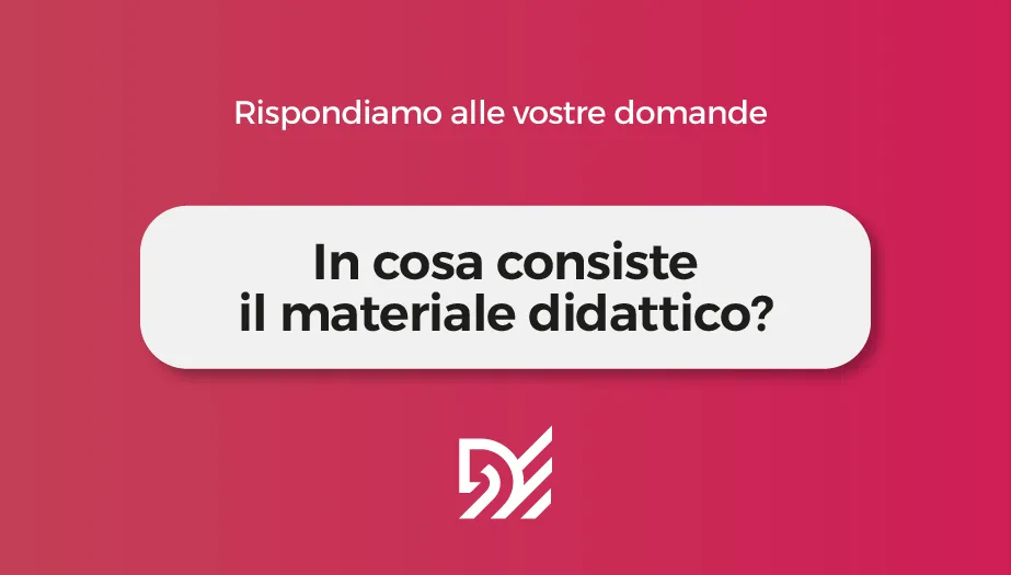 In cosa consiste il materiale didattico?